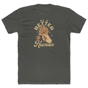 Flowers - Be A Better Human Men's T-Shirt