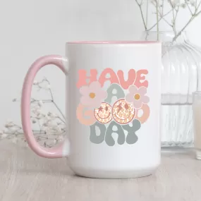 Have A Good Day Mug